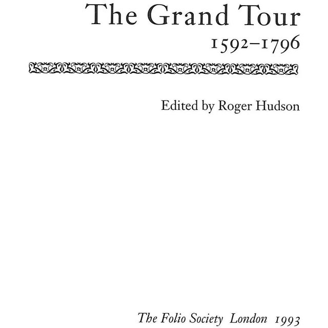 HUDSON, Roger [edited by] [270] pp. The Folio Society 1993 In publisher's slipcase 9 3/4" x 7" The Grand Tour 1592-1796 is...