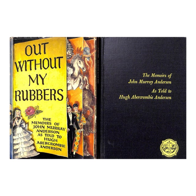 "Out Without My Rubbers: The Memoirs of John Murray Anderson" 1954 Anderson, John Murray (Inscribed) For Sale