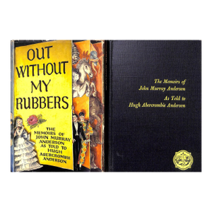 "Out Without My Rubbers: The Memoirs of John Murray Anderson" 1954 Anderson, John Murray (Inscribed)