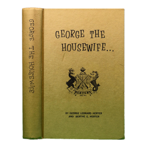 "George the Housewife" 1965 Herter, George Leonard and Berthe E.