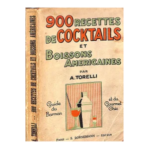 "900 Recettes De Cocktails Et Boissons Americaines" 1927 Torelli, Adolphe