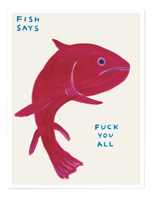 David Shrigley, Fish Says Fuck You All, 2021