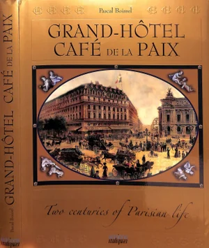 "Grand-Hotel Cafe De La Paix: Two Centuries of Parisian Life" 2004 Boissel, Pascal