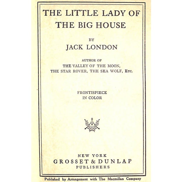 LONDON, Jack [392] pp. Grosset & Dunlap 1916 7 1/2" x 5 1/4" The Little Lady of the Big House (1915) is a novel by...