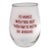 Humorous Funny Snarky Phrase Stemless Wine Glass For Sale