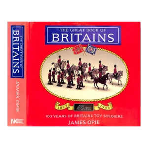 "The Great Book of Britains 100 Years of Britains Toy Soldiers 1893-1993" Opie, James