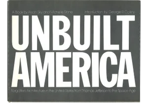 Unbuilt America, Book by Alison Sky and Michelle Stone