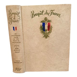 1966 Bouquet De France: An Epicurean Tour of the French Provinces by Samuel Chamberlain For Sale