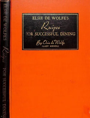 "Elsie De Wolfe's Recipes for Successful Dining" 1934 De Wolfe, Elsie (Lady Mendl)