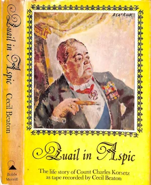 "Quail in Aspic the Life Story of Count Chalres Korsetz as Tape-Recorded to Cecil Beaton" 1963 Beaton, Cecil (Inscribed)