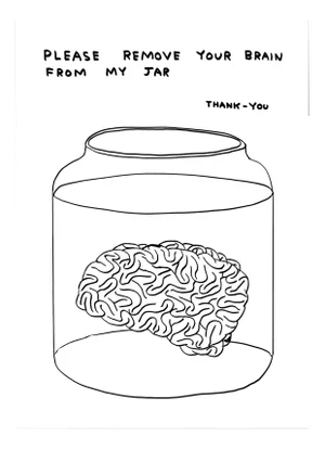 David Shrigley, Please Remove Your Brain from My Jar, 2020