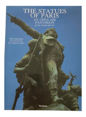 The Statues of Paris, an Open-Air Pantheon by June Hargrove