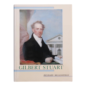 Gilbert Stuart by Richard McLanathan