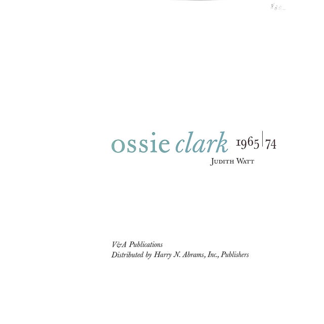WATT, Judith [128] pp. V&A Publications 2003 10 7/8" x 8 3/4" Raymond "Ossie" Clark (9 June 1942 – 6 August 1996) was an...