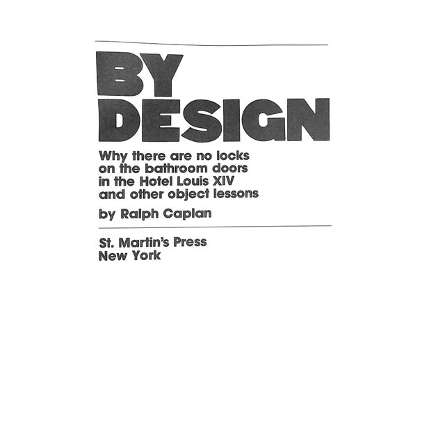 CAPLAN, Ralph [208] pp. St. Martin's Press 1982 First Edition 9 3/8" x 6 3/8" An inspiring resource for design students,...