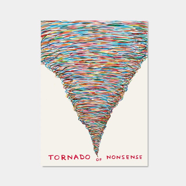 David Shrigley, Tornado of Nonsense, 2021 David Shrigley posters created from the unique work: Untitled (Tornado of...