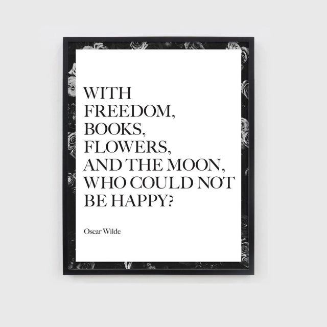 From my series of poetic quotes designed in my studio as fine art prints. This one is from Oscar Wilde: "With Freedom,...