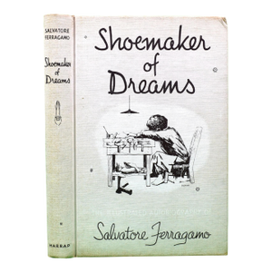 "Shoemaker of Dreams: The Illustrated Autobiography of Salvatore Ferragamo" 1968 Ferragamo, Salvatore