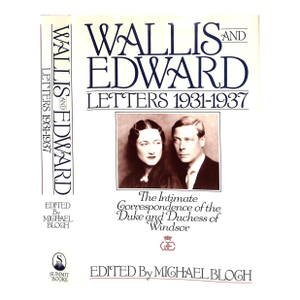 "Wallis and Edward Letters 1931-1937: The Intimate Correspondence of the Duke and Duchess of Windsor" 1986 Blogh, Michael