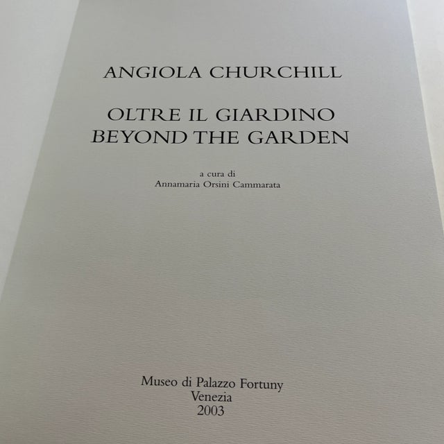 2003 Angiola Churchill Oltre Il Giardino Beyond the Garden Published by Musei Civici Veneziani, Venice, Italy. Exhibition...