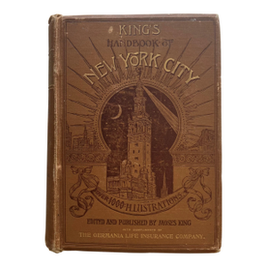 Circa 1893 "King's Handbook of New York City With Over 1,000 Illustrations” Hardback Book by Moses King, Second Edition