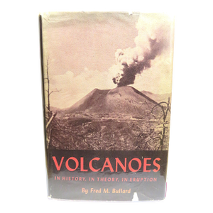 Volcanoes in History, in Theory, in Eruption by Fred M. Bullard Autographed