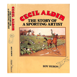 "Cecil Aldin: The Story of a Sporting Artist" Book 1981 Heron, Roy
