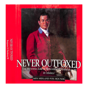 "Never Outfoxed: The Hunting Life of Benjamin H. Hardaway Iii" 1997 Hardaway, Benjamin H. III [Mfh Midland Fox Hounds]