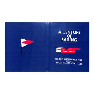 A Century of Sailing 1889-1989: The First One Hundred Years of the Indian Harbor Yacht Club For Sale