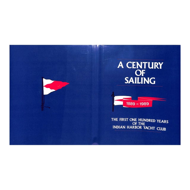 A Century of Sailing 1889-1989: The First One Hundred Years of the Indian Harbor Yacht Club For Sale