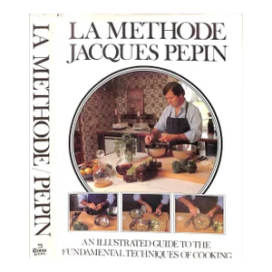 "La Methode: An Illustrated Guide to the Fundamental Techniques of Cooking" Pepin, Jacques