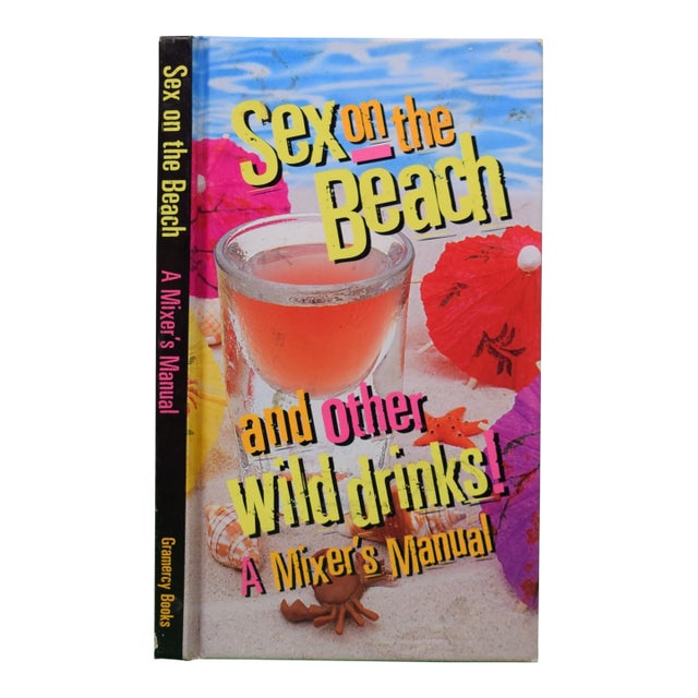 "Sex on the Beach: And Other Wild Drinks!: A Mixer's Manual" 1997 Soman, Kathryn Knox [Editor] For Sale