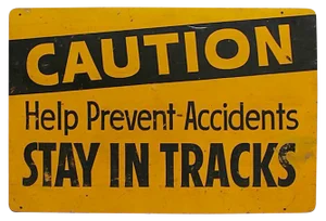 Caution Stay in Tracks Sign