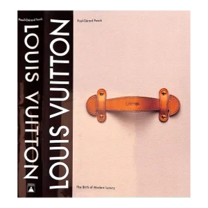 "Louis Vuitton: The Birth of Modern Luxury" 2005 Pasols, Paul-Gerard