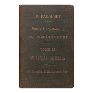 "Petite Encyclopedie Du Restaurateur: Tome II - Le Barman Universel" 1924 Dagouret, P.