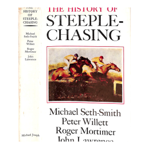 "The History of Steeple-Chasing" 1971 Seth-Smith, Michael Willett, Peter Mortimer, Roger Lawrence, John