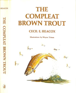 "The Compleat Brown Trout" 1974 Heacox, Cecil E. (Inscribed)