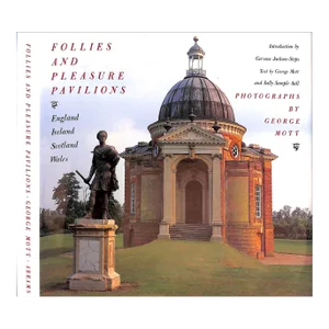 "Follies and Pleasure Pavilions: England Ireland Scotland Wales" 1989 Mott, George [Text By]