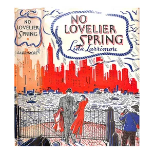 "No Lovelier Spring" Book 1935 Larrimore, Lida