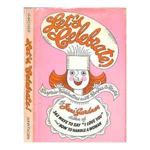 "Let's Celebrate! Surprise Celebrations With Recipes to Match" 1969 Gardner, Jani
