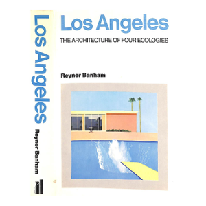 "Los Angeles: The Architecture of Four Ecologies" 1971