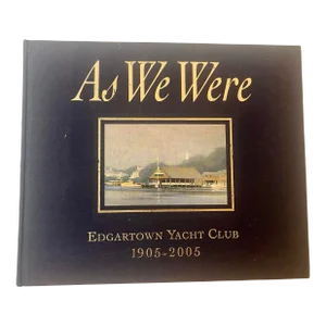 As We Were: Edgartown Yacht Club - 1905-2005, by George E Brown, Iii. Hardcover