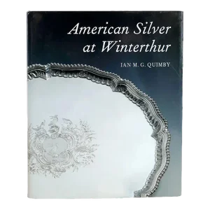 Vintage American Silver at Winterthur by Ian M. G. Quimby Book
