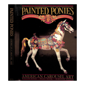 "Painted Ponies: American Carousel Art" 1989 Manns, William