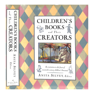 "Children's Books and Their Creators" 1995 Silvey, Anita [Editor]