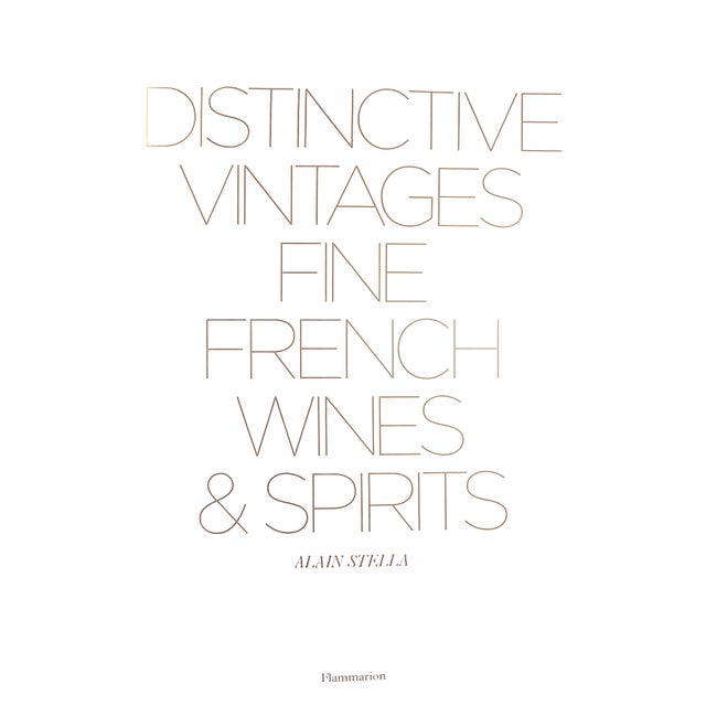 STELLA, Alain [241] pp. Flammarion In publisher's slipcase 2007 15 1/4" x 10 1/2" "Fine French winemaking culture is...