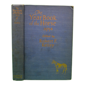 "The Year Book of the Horse 1934" 1935 Kelley, Robert F.