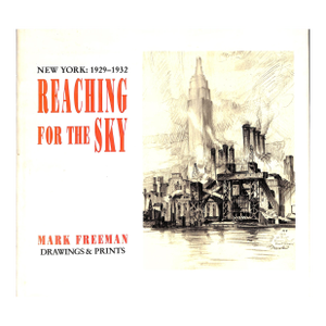 "New York: 1929-1932: Reaching for the Sky: Drawings and Prints" 1992 Freeman, Mark