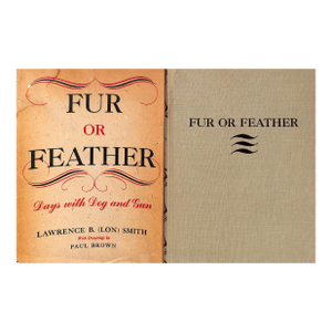 1946 "Fur or Feather: Days With Dog and Gun" Lawrence B. (Lon) Smith