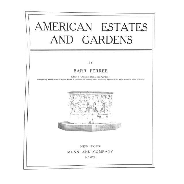 FERREE, Barr [306] pp. Munn and Company 1906 13 1/2" x 11" American Estates and Gardens is a landmark 1904 architectural...